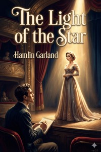 The Light of the Star - Hamlin Garland - E-Book