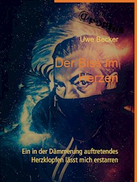 Der Biss im Herzen - Uwe Becker - E-Book