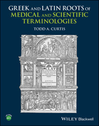 Greek and Latin Roots of Medical and Scientific Terminologies - Todd A. Curtis - E-Book