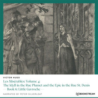 Les Misérables: Volume 4: The Idyll in the Rue Plumet and the Epic in the Rue St. Denis - Book 6: Little Gavroche (Unabridged) - Victor Hugo - Hörbuch