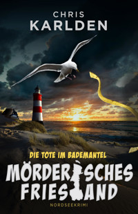 Die Tote im Bademantel: Nordseekrimi - Chris Karlden - E-Book