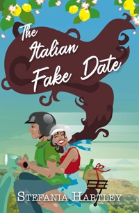 The Italian Fake Date - Stefania Hartley - E-Book