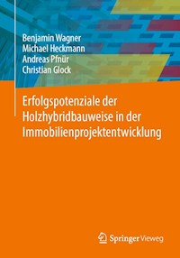 Erfolgspotenziale der Holzhybridbauweise in der Immobilienprojektentwicklung - Benjamin Wagner - E-Book