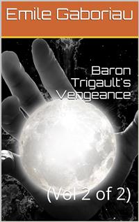 Baron Trigault's Vengeance - Emile Gaboriau - E-Book