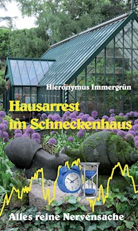 Hausarrest im Schneckenhaus - Hieronymus Immergrün - E-Book