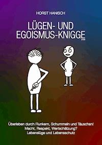 Lügen- und Egoismus-Knigge 2100 - Horst Hanisch - E-Book