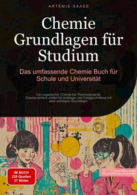 Chemie Grundlagen für Studium: Das umfassende Chemie Buch für Schule und Universität - Artemis Saage - Deutschland - E-Book