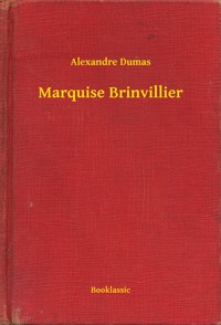 Marquise Brinvillier - Alexandre Dumas - E-Book