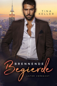 Brennende Begierde: Unter Verdacht - Tina Keller - E-Book