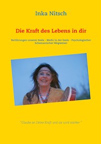 Die Kraft des Lebens in dir - Inka Nitsch - E-Book