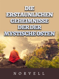 Die erstaunlichen geheimnisse der der mystische osten (Übersetzt) - Norvell - E-Book