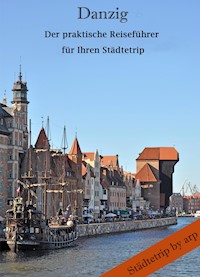 Danzig – Der praktische Reiseführer für Ihren Städtetrip - Angeline Bauer - E-Book