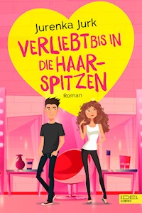 Verliebt bis in die Haarspitzen - Jurenka Jurk - E-Book