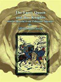 The Faery Queen and Her Knights - Alfred John Church - E-Book