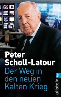 Der Weg in den neuen Kalten Krieg - Peter Scholl-Latour - E-Book