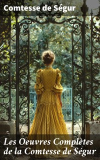 Les Oeuvres Complètes de la Comtesse de Ségur - Comtesse de Ségur - E-Book