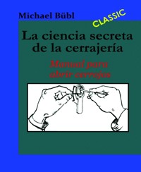La ciencia secreta de la cerrajería - Michael Bübl - E-Book