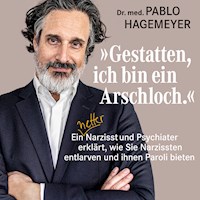 »Gestatten, ich bin ein Arschloch.« - Pablo Hagemeyer - E-Book + Hörbuch
