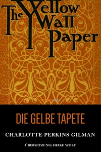 Die gelbe Tapete - Charlotte Perkins Gilman - E-Book