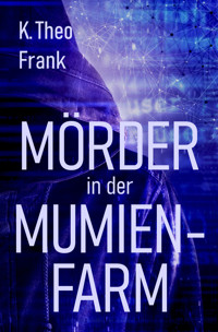 Mörder in der Mumienfarm - K. Theo Frank - E-Book