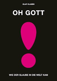 OH GOTT - Olaf Clasen - E-Book
