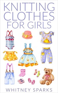 Knitting Clothes for Girls - Whitney Sparks - E-Book
