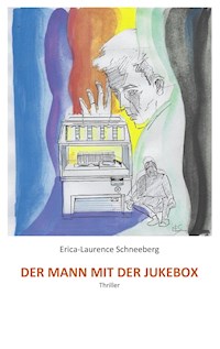 Der Mann mit der Jukebox - Erica-Laurence Schneeberg - E-Book