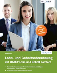 Lohn- und Gehaltsabrechnung 2019 mit DATEV Lohn und Gehalt comfort: Das komplette Lernbuch für Einsteiger - Günter Lenz - E-Book