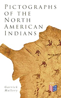Pictographs of the North American Indians - Garrick Mallery - E-Book