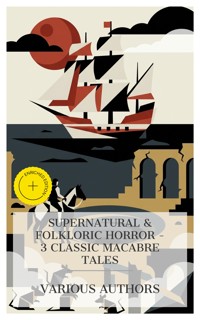 Supernatural & Folkloric Horror – 3 Classic Macabre Tales - Frederick Marryat - E-Book