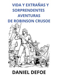 Vida y extrañas y sorprendentes aventuras de Robinson Crusoe (Traducido) - Daniel Defoe - E-Book