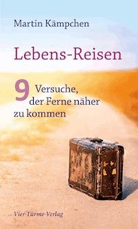 Lebens-Reisen - Martin Kämpchen - E-Book