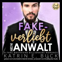 Fake-verliebt in den Anwalt: A Fake Boyfriend Billionaire Romance - San Antonio Billionaires, Band 9 (ungekürzt) - Katrin Emilia Buck - Hörbuch