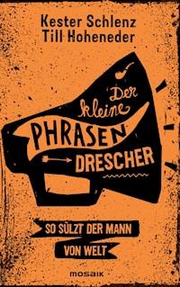 Der kleine Phrasendrescher - Kester Schlenz - E-Book