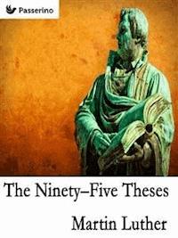 The Ninety-Five Theses - Martin Luther - E-Book