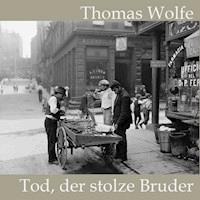 Tod, der stolze Bruder - Thomas Wolfe - Hörbuch