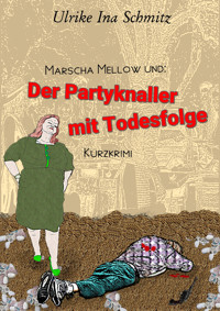Marscha Mellow und: Der Partyknaller mit Todesfolge - Ulrike Ina Schmitz - E-Book