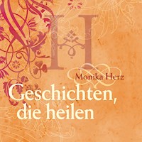 Geschichten, die heilen - Monika Herz - Hörbuch