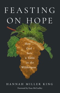 Feasting on Hope - Hannah Miller King - E-Book
