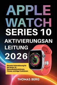 Apple Watch Series 10 Aktivierungsanleitung 2026 - Thomas Berg - E-Book