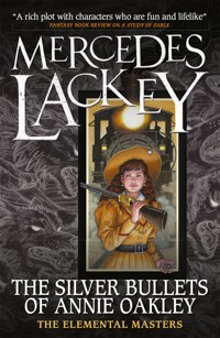 Elemental Masters - The Silver Bullets of Annie Oakley - Mercedes Lackey - E-Book