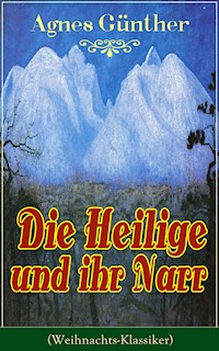Die Heilige und ihr Narr (Weihnachts-Klassiker) - Agnes Günther - E-Book
