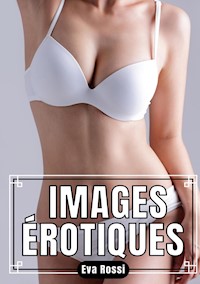 Images Érotiques - Eva Rossi - E-Book