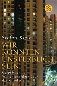»Wir könnten unsterblich sein« - Stefan Klein - E-Book