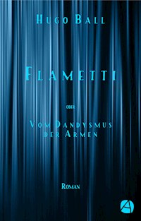 Flametti - Hugo Ball - E-Book