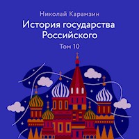 История государства Российского, Том 10 - Николай Карамзин - Hörbuch