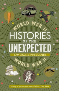 Histories of the Unexpected: World War II - Sam Willis - E-Book
