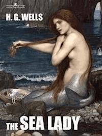 The Sea Lady - H G Wells - E-Book