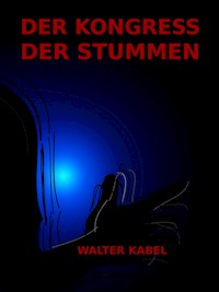 Der Kongress der Stummen - Walter Kabel - E-Book