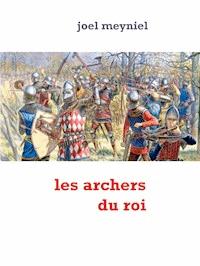 les archers du roi - Joel Meyniel - E-Book